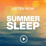 Listen Now: Summer Sleep on SiriusXM