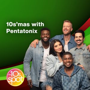 10s'mas with Pentatonix - The 10s Spot - SiriusXM