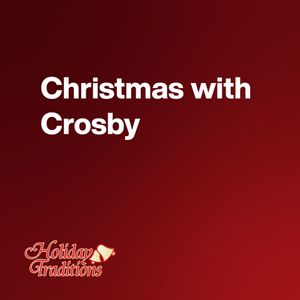 Christmas with Crosby - Holiday Traditions - SiriusXM