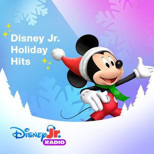 Disney Jr. Holiday Hits - Disney Jr. Radio - SiriusXM