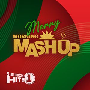 Merry Morning Mash Up - SiriusXM Hits 1 - SiriusXM