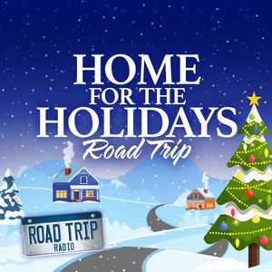 Home for the Holidays Road Trip - Road Trip Radio - SiriusXM