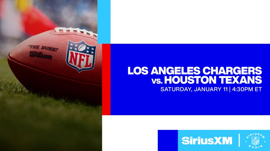 Los Angeles Chargers vs Houston Texans Saturday January 11 at 4:30pm ET NFL Wild Card Weekend Live Radio Broadcast on SiriusXM