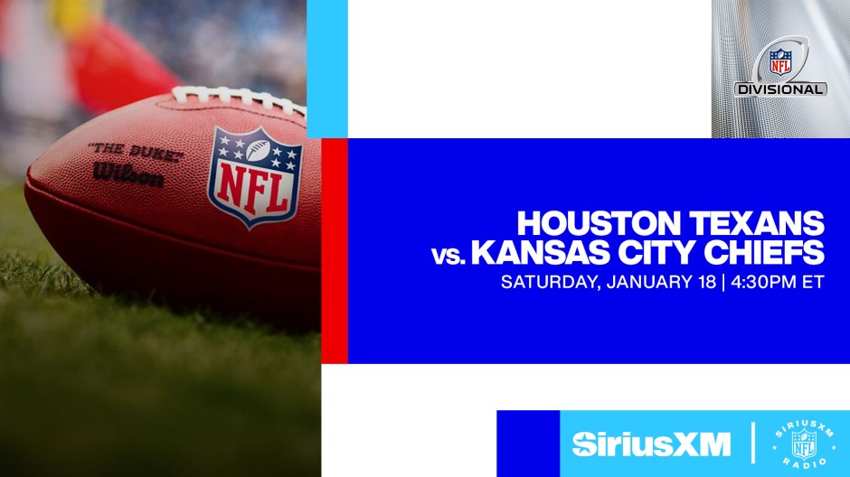 Houston Texans @ Kansas City Chiefs Saturday January 18 at 4:30pm ET NFL Divisional Round Live Radio Broadcast on SiriusXM