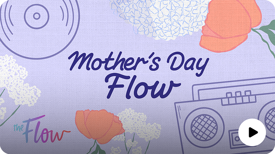 SiriusXM The Flow - Mother's Day Flow